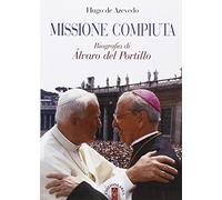 Missione compiuta. Biografia di Álvaro del Portillo