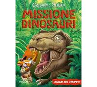 Missione dinosauri. Viaggio nel tempo 11. Ediz. a colori