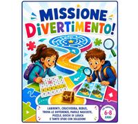 Missione Divertimento !: Labirinti, cruciverba, rebus, trova le differenze, parole nascoste, puzzle, giochi di logica e tante sfide con soluzioni