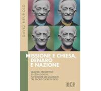 Missione e Chiesa, denaro e nazione. Quattro prospettive su Léon Dehon, fondatore dei Sacerdoti del Sacro Cuore di Gesù