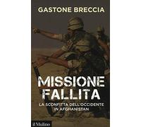 Missione fallita. La sconfitta dell'Occidente in Afghanistan