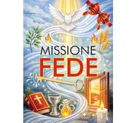 Missione fede. Il tuo kit per la preghiera. Con gadget
