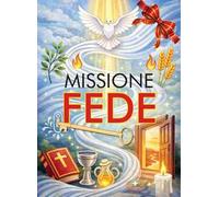 Missione fede. Il tuo kit per la preghiera. Con gadget