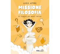 Missione filosofia. 10 indagini per menti curiose