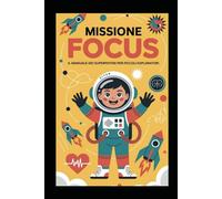 Missione Focus: Il manuale dei superpoteri per piccoli esploratori