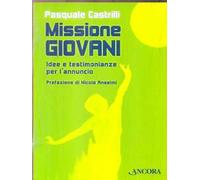 Missione giovani. Idee e testimonianze per l'annuncio