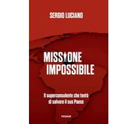 Missione impossibile. Il superconsulente che tentò di salvare il suo Paese