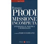 Missione incompiuta. Intervista su politica e democrazia