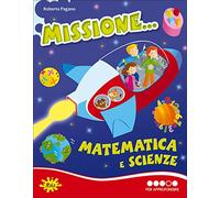Missione... matematica e scienze. Per la Scuola elementare (Vol. 4)