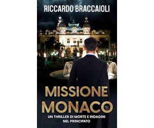 MISSIONE MONACO: Un thriller di morte e indagini nel Principato