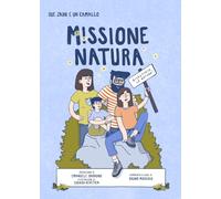 Missione natura. Due zaini e un camallo. Ediz. illustrata