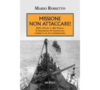 Missione non attaccare 1943: «Finzi» e «Da Vinci». L'operazione più peric...