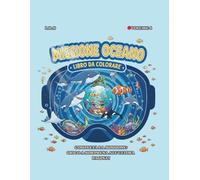MISSIONE OCEANO -libro da colorare per bambini volume 4: Il Diario dei Grandi Esploratori con Gioco a Sorpresa Finale. Creature Marine e Fondali da Scoprire.