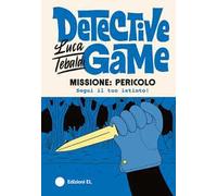 Missione: pericolo. Detective game. Ediz. illustrata