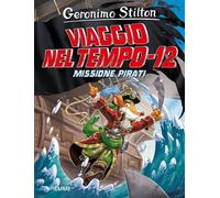 Missione pirati. Viaggio nel tempo 12. Nuova ediz.