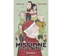 Missione salva Natale. Ediz. illustrata. Con Contenuto digitale per download e accesso online