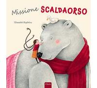 Missione scaldaorso. Ediz. a colori