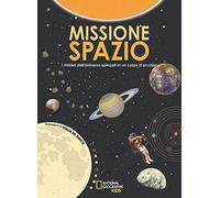 Missione spazio. I misteri dell'universo spiegati in un colpo d'occhio. Ediz. a colori