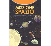 Missione spazio. Tavole infografiche per esplorare l'universo. Ediz. a colori