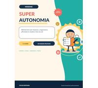 Missione Super Autonomia: Attività brevi per imparare a organizzarsi, affrontare le routine e fare da soli nei bambini 5-8 anni