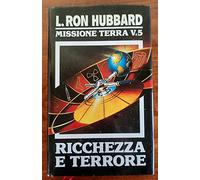 Missione terra. Ricchezza e terrore (Vol. 5)