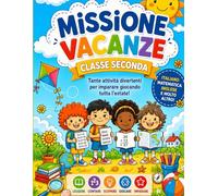 Missione vacanze 2 - libro seconda elementare di esercizi di italiano, scienze, matematica, inglese e tutte le materie della classe 2 primaria: ... teoria e quiz, quaderno da colorare