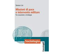 Missioni di pace e intervento militare. Tra vocazione e strategia