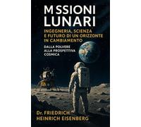 Missioni Lunari: Ingegneria, Scienza e Futuro di un Orizzonte in Cambiamento