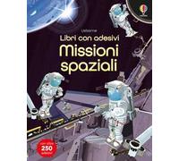 Missioni spaziali. Con adesivi. Ediz. a colori