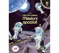 Missioni spaziali. Con adesivi. Ediz. a colori