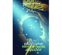 Missionnaire assistée Saison 1: Débâcle impériale