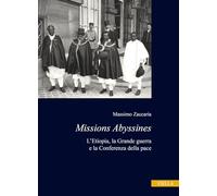 Missions Abyssines. L'Etiopia, la Grande Guerra e la Conferenza della pace...