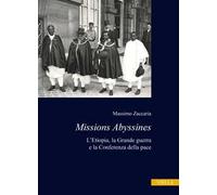 Missions Abyssines. L'Etiopia, la Grande Guerra e la Conferenza della pace