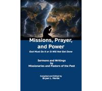 Missions, Prayer, and Power: God Must Do It or It Will Not Get Done