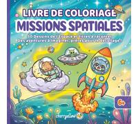 Missions spatiales - Livre de coloriage animaux de l'espace kawaii pour enfants 6+: 50 dessins aux lignes épaisses avec missions narrées - Animaux ... bord imaginaire pour apprendre en s'amusant.