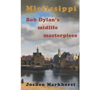 Mississippi: Bob Dylan's midlife masterpiece