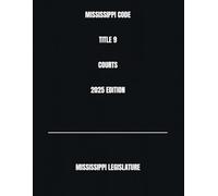 MISSISSIPPI CODE TITLE 9 COURTS 2025 EDITION