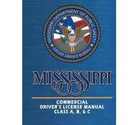 Mississippi Commercial Driver's License Manual: Class A, B, & C