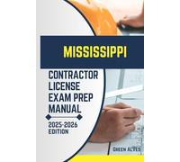 MISSISSIPPI CONTRACTOR LICIENCE EXAM PREP MANUAL: Comprehensive Guide to Passing the Mississippi Contractor License Exam with Practice Questions, Answers, and Expert Tips