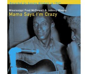 Mississippi Fred McDowell & Johnny Woods Mama Says I'm Crazy (Vinyl LP)