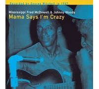 Mississippi Fred Mcdowell - Mama Says I M Crazy