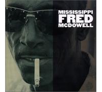 Mississippi Fred Mcdowell - Mississippi Fred Mcdowell