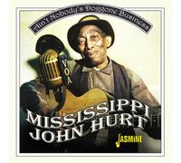 Mississippi John Hurt Ain't Nobody's Doggone Business