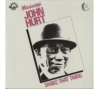 Mississippi John Hurt - Shake That Thing
