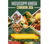 Mississippi Kween Cookbook 2026: The Ultimate Guide Through Mississippi’s Rich Heritage With 85+ Complete Recipes that Encapsulate Mississippi Life’s Soul