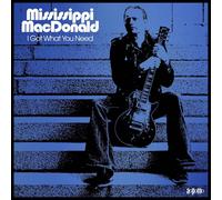 Mississippi MacDonald I Got What You Need (Vinyl LP) 12" Album