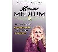Mississippi Medium: My Journey from Southern Baptist to Talking to the Dead - NU