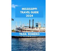MISSISSIPPI TRAVEL GUIDE 2024: Exploring Mississippi: Discovering History, Culture, and Natural Beauty.