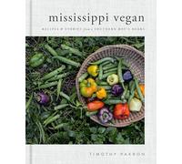 Mississippi Vegan: Recipes & Stories from a Southern Boy's Heart [Lingua Inglese]