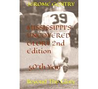 Mississippi's Uncovered Glory 2nd Edition: Beyond The Glory